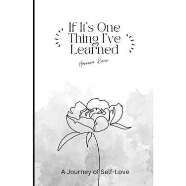 If It's One Thing I've Learned: A Journey of self-love