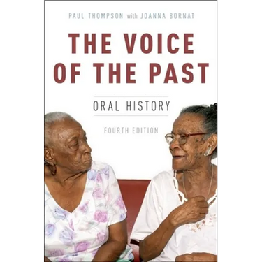 The Voice of the Past: Oral History, 4th edition