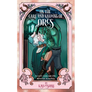 On the Care and Keeping of Orcs: A Cozy, Gaslamp, Orc Monster Romance