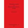 Theoretical Aspects of Roman Camp and Fort Design Bar S1321