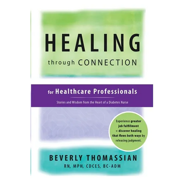 Healing through Connection for Healthcare Professionals: Stories and Wisdom from the Heart of a Diabetes Nurse