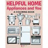 Helpful Home Appliances and You a Coloring Book