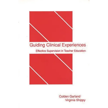 Guiding Clinical Experiences: Effective Supervision in Teacher Education
