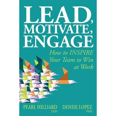 Lead, Motivate, Engage: How to INSPIRE Your Team to Win at Work