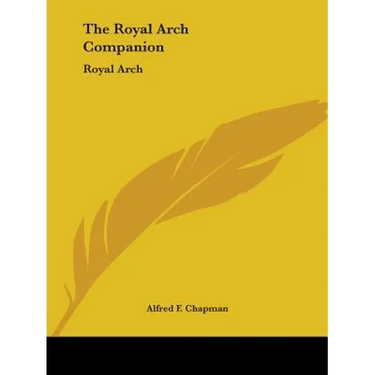 The Royal Arch Companion: Royal Arch