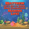 Matthew Let's Get to Know Some Fascinating Marine Life!: Personalized Baby Books with Your Child's Name in the Story - Ocean Animals Books for Toddler