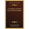 A Complete Catechism of the Catholic Religion