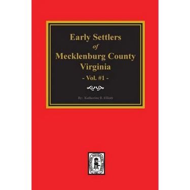 Early Settlers of Mecklenburg County, Virginia. (Volume #1)