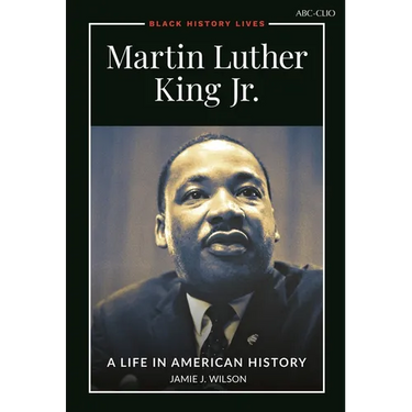 Martin Luther King Jr.: A Life in American History