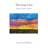The Long View: Essays, Poems, Stories