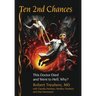 Ten 2nd Chances: This Doctor Died and Went to Hell, Why?