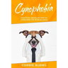 Cynophobia: Practical Hacks on How to Overcome the Fear of Dogs