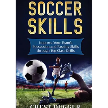 Soccer Skills: Improve Your Team's Possession and Passing Skills through Top Class Drills