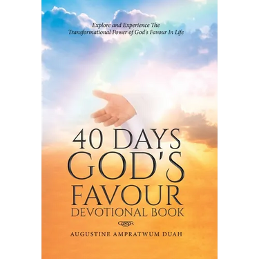 40 Days God's Favour Devotional Book: Explore and Experience The Transformational Power of God's Favour In Life