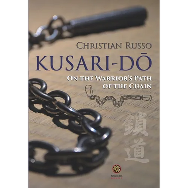 Kusari-Dō: On the Warrior's Path of the Chain