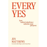 Every Yes: How Radical Obedience Unlocks Your Purpose