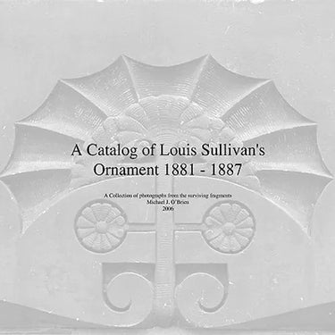 A Catalog of Louis Sullivan's Ornament 1881-1887