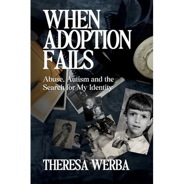 When Adoption Fails: Abuse, Autism, and the Search for My Identity