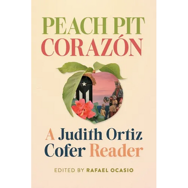 Peach Pit Corazón: A Judith Ortiz Cofer Reader