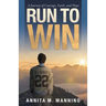 Run to Win: A Journey of Courage, Faith, and Hope