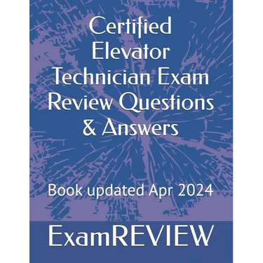 Certified Elevator Technician Exam Review Questions & Answers