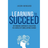 Learning to Succeed: Rethinking Corporate Education in a World of Unrelenting Change