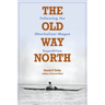 The Old Way North: Following the Oberholtzer-Magee Expedition
