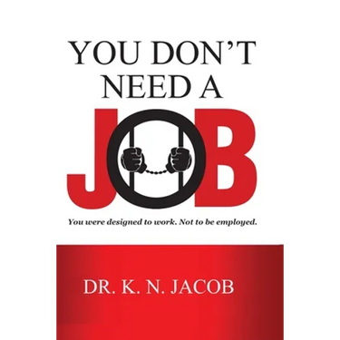 You Don't Need a Job: You were designed to work. Not to be employed.