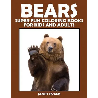 Bears: Super Fun Coloring Books for Kids and Adults
