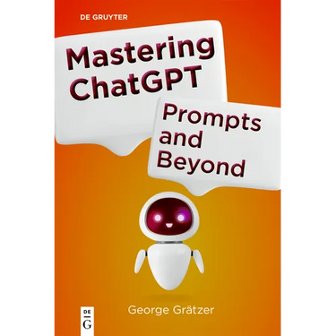 Mastering ChatGPT: Prompts and Beyond