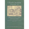 I Teach Catechism: Volume 2: A Manual for Priests, Teachers and Normal Schools