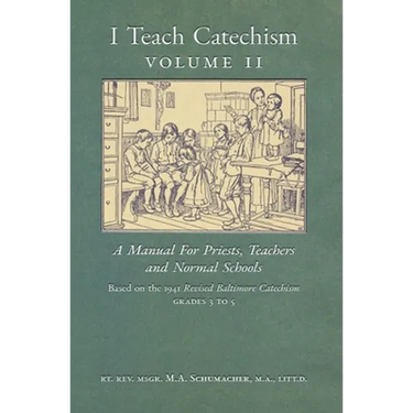 I Teach Catechism: Volume 2: A Manual for Priests, Teachers and Normal Schools