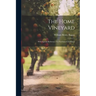 The Home Vineyard: With Special Reference To Northern Conditions