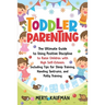 Toddler Parenting: The Ultimate Guide to Using Positive Discipline to Raise Children with High Self-Esteem, Including Tips for Sleep Trai