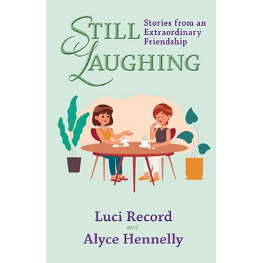 Still Laughing: Stories from an Extraordinary Friendship