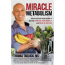 Miracle Metabolism: Your Step-by-Step Guide to Quickly Lose Fat, Gain Muscle, and Heal at Any Age