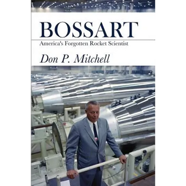 Bossart: America's Forgotten Rocket Scientist