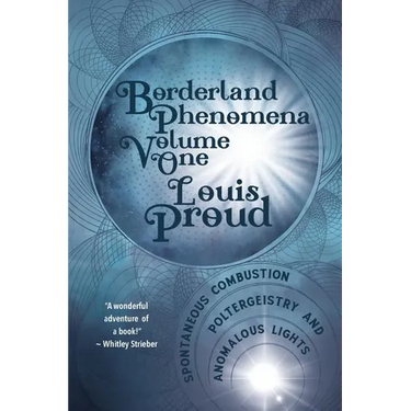 Borderland Phenomena Volume One: Spontaneous Combustion, Poltergeistry and Anomalous Lights