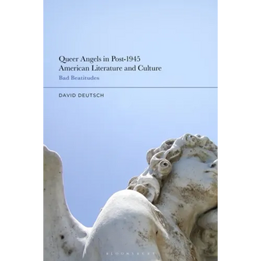 Queer Angels in Post-1945 American Literature and Culture: Bad Beatitudes