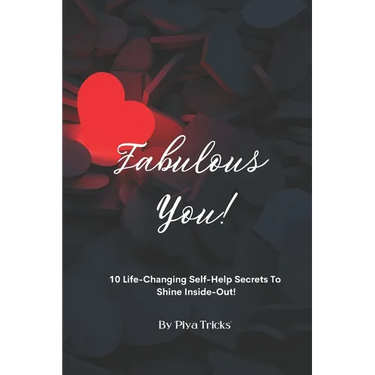 Fabulous You!: 10 Life Changing Self-Help Secrets To Shine Inside-Out!