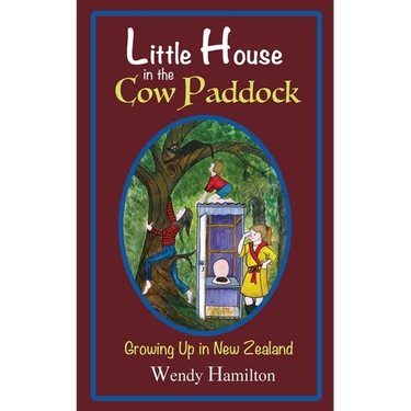 Little House in the Cow Paddock: Growing Up in New Zealand