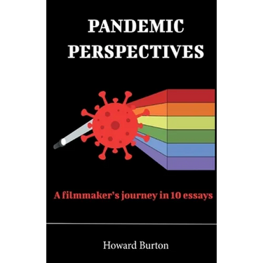 Pandemic Perspectives: A filmmaker's journey in 10 essays