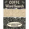 Coffe Word Search 50 Large Print Puzzles: The Best Birthday Gift For Coffee Lovers