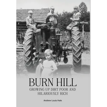 Burn Hill: Growing Up Dirt Poor and Hilariously Rich