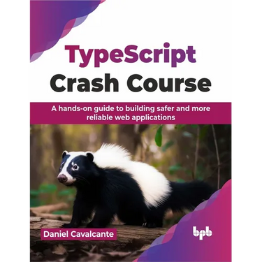 Typescript Crash Course: A Hands-On Guide to Building Safer and More Reliable Web Applications
