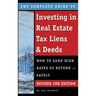 The Complete Guide to Investing in Real Estate Tax Liens & Deeds: How to Earn High Rates of Return - Safely REVISED 2ND EDITION