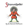 Struwwelpeter, or Pretty Stories and Funny Pictures