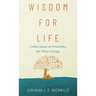 Wisdom for Life: Collections of Proverbs for Wise Living