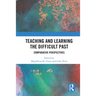 Teaching and Learning the Difficult Past: Comparative Perspectives