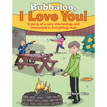 Bubbaloo, I Love You!: A Story of a Very Interesting, and Interested in Everything, Boy!